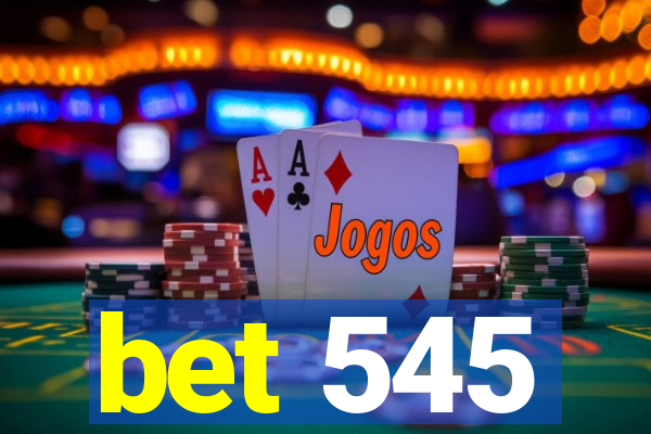 bet 545